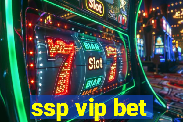 ssp vip bet